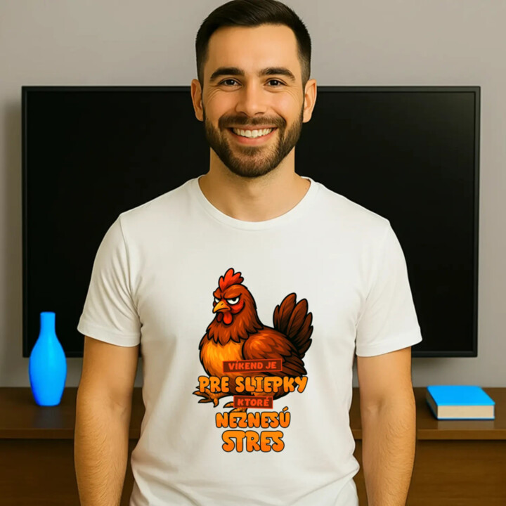 Víkend je pre sliepky, ktoré neznesú stres. - pánske tričko s potlačou