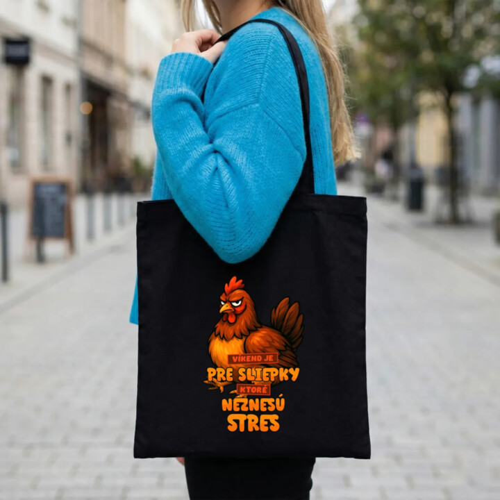 Víkend je pre sliepky, ktoré neznesú stres. - taška s potlačou