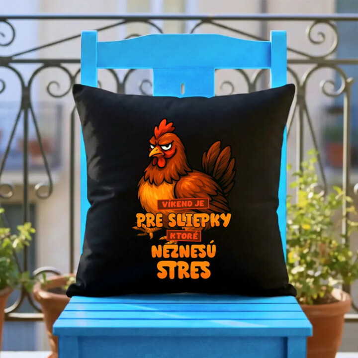Víkend je pre sliepky, ktoré neznesú stres. - čierny vankúš s potlačou