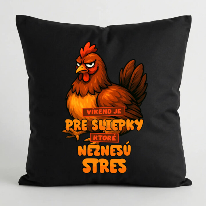 Víkend je pre sliepky, ktoré neznesú stres. - čierny vankúš s potlačou