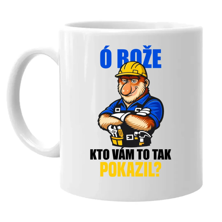 Ó bože, kto vám to tak pokazil? - keramický hrnček s potlačou