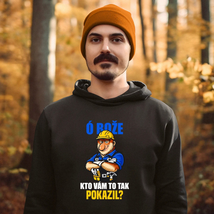 Ó bože, kto vám to tak pokazil?  - pánska mikina s potlačou