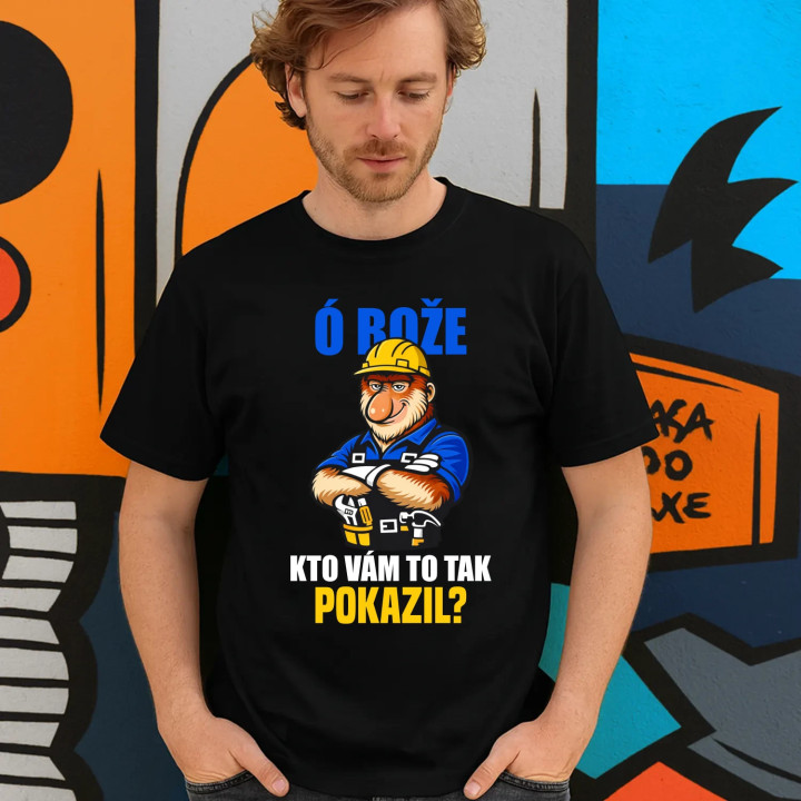 Ó bože, kto vám to tak pokazil? - pánske tričko s potlačou
