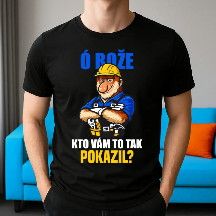 Ó bože, kto vám to tak pokazil? - pánske tričko s potlačou
