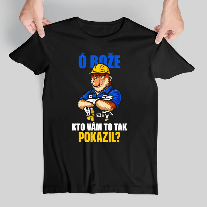 Ó bože, kto vám to tak pokazil? - pánske tričko s potlačou
