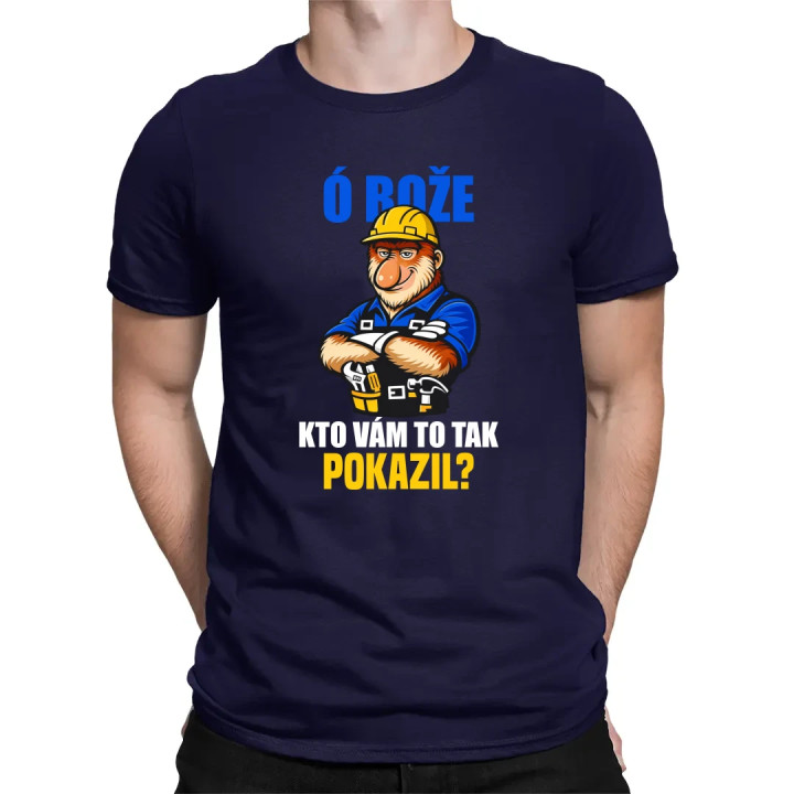 Ó bože, kto vám to tak pokazil? - pánske tričko s potlačou