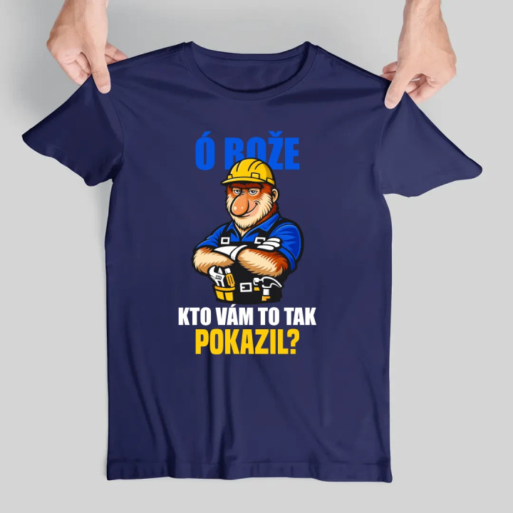 Ó bože, kto vám to tak pokazil? - pánske tričko s potlačou