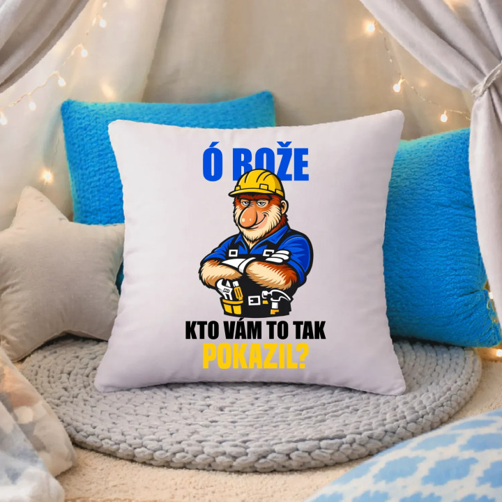 Ó bože, kto vám to tak pokazil? - vankúš s potlačou