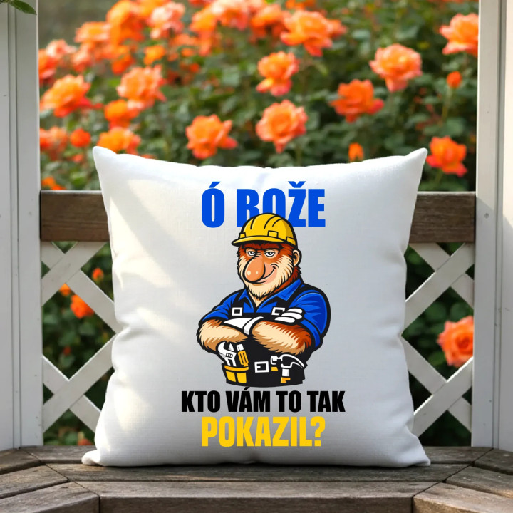 Ó bože, kto vám to tak pokazil? - vankúš s potlačou