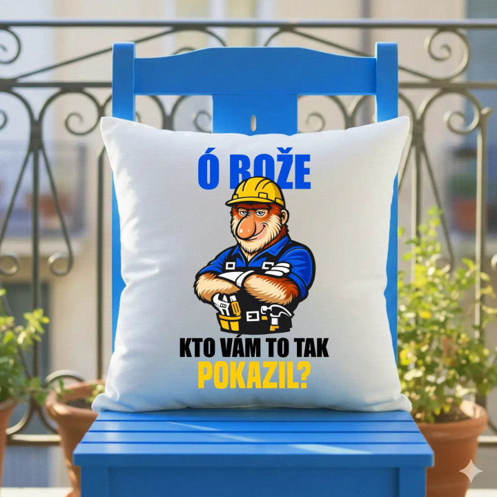 Ó bože, kto vám to tak pokazil? - vankúš s potlačou