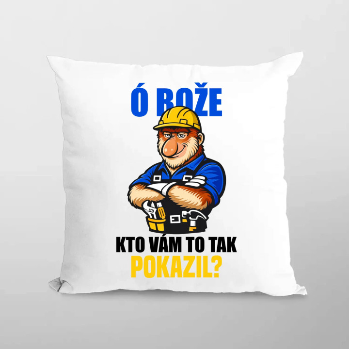 Ó bože, kto vám to tak pokazil? - vankúš s potlačou
