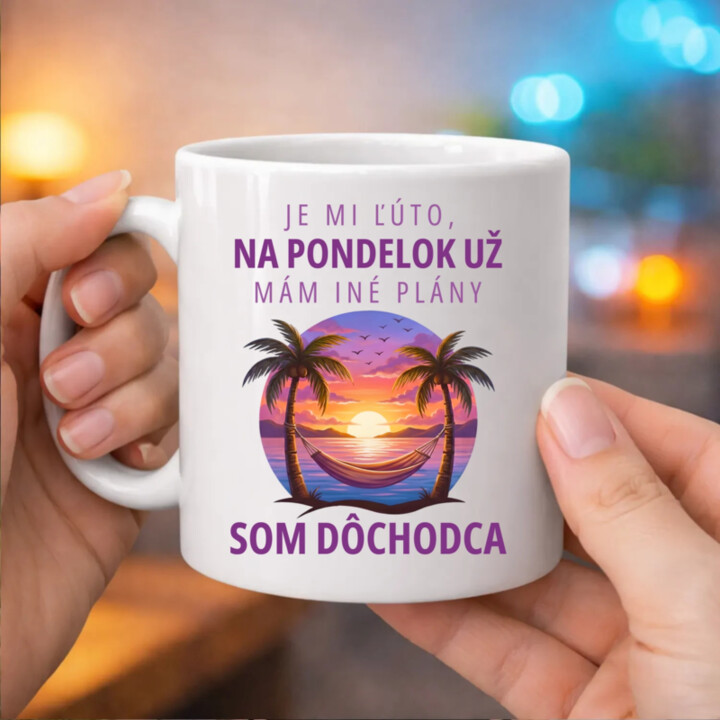 Je mi ľúto, na pondelok už mám iné plány. Som dôchodca - keramický hrnček s potlačou