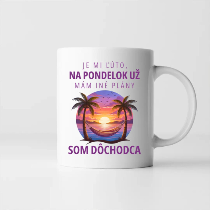 Je mi ľúto, na pondelok už mám iné plány. Som dôchodca - keramický hrnček s potlačou