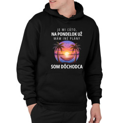 Je mi ľúto, na pondelok už mám iné plány. Som dôchodca  - pánska mikina s potlačou