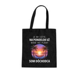Je mi ľúto, na pondelok už mám iné plány. Som dôchodca - taška s potlačou