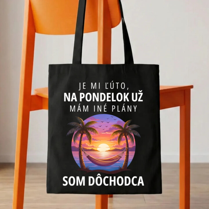 Je mi ľúto, na pondelok už mám iné plány. Som dôchodca - taška s potlačou