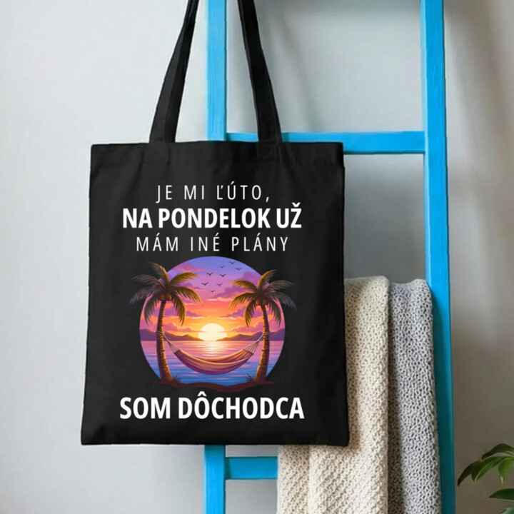 Je mi ľúto, na pondelok už mám iné plány. Som dôchodca - taška s potlačou