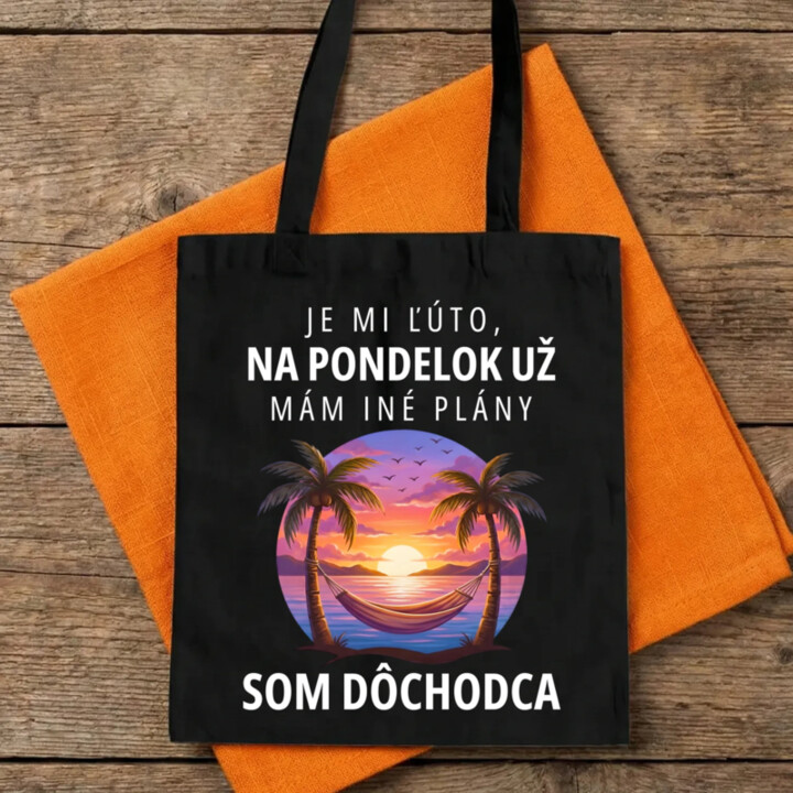 Je mi ľúto, na pondelok už mám iné plány. Som dôchodca - taška s potlačou