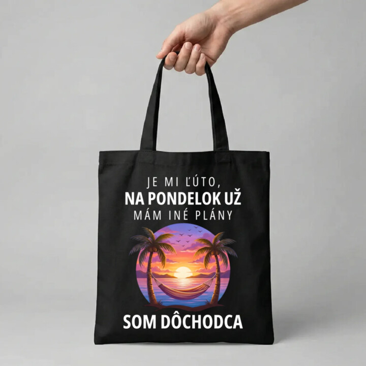 Je mi ľúto, na pondelok už mám iné plány. Som dôchodca - taška s potlačou