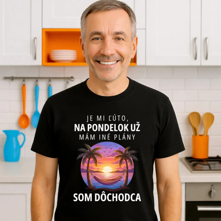 Je mi ľúto, na pondelok už mám iné plány. Som dôchodca - pánske tričko s potlačou