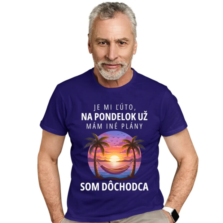 Je mi ľúto, na pondelok už mám iné plány. Som dôchodca - pánske tričko s potlačou