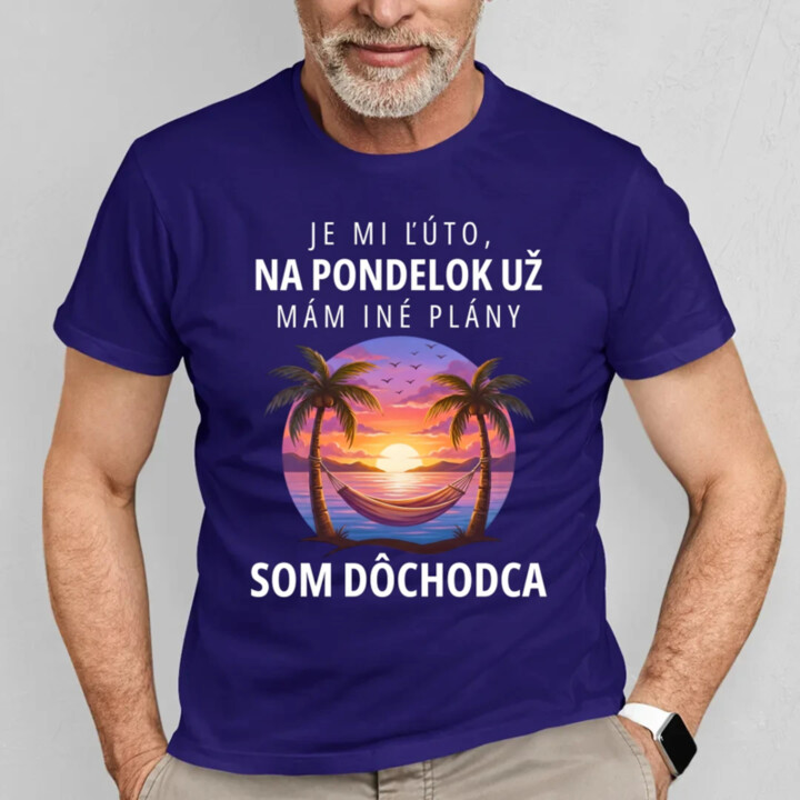 Je mi ľúto, na pondelok už mám iné plány. Som dôchodca - pánske tričko s potlačou