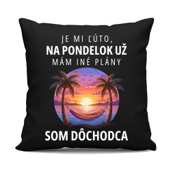 Je mi ľúto, na pondelok už mám iné plány. Som dôchodca - čierny vankúš s potlačou