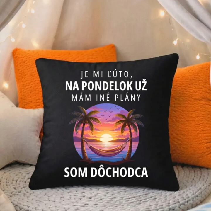 Je mi ľúto, na pondelok už mám iné plány. Som dôchodca - čierny vankúš s potlačou