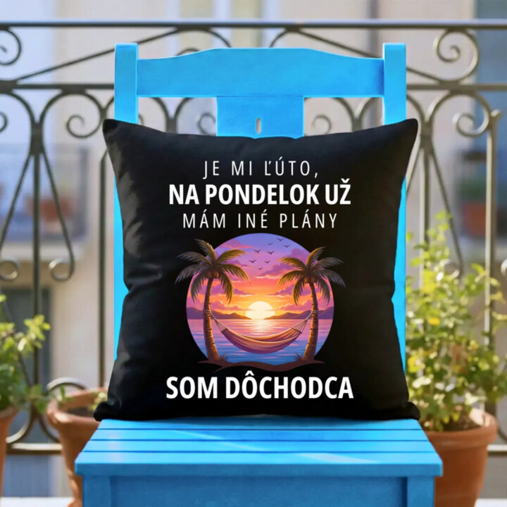 Je mi ľúto, na pondelok už mám iné plány. Som dôchodca - čierny vankúš s potlačou