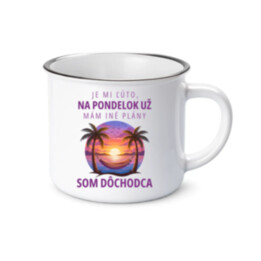 Je mi ľúto, na pondelok už mám iné plány. Som dôchodca  - smaltovaný hrnček s potlačou