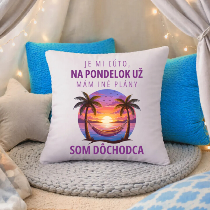 Je mi ľúto, na pondelok už mám iné plány. Som dôchodca - vankúš s potlačou