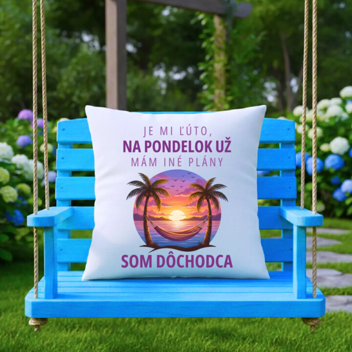 Je mi ľúto, na pondelok už mám iné plány. Som dôchodca - vankúš s potlačou