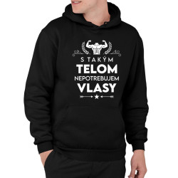S takým telom, nepotrebujem vlasy  - pánska mikina s potlačou