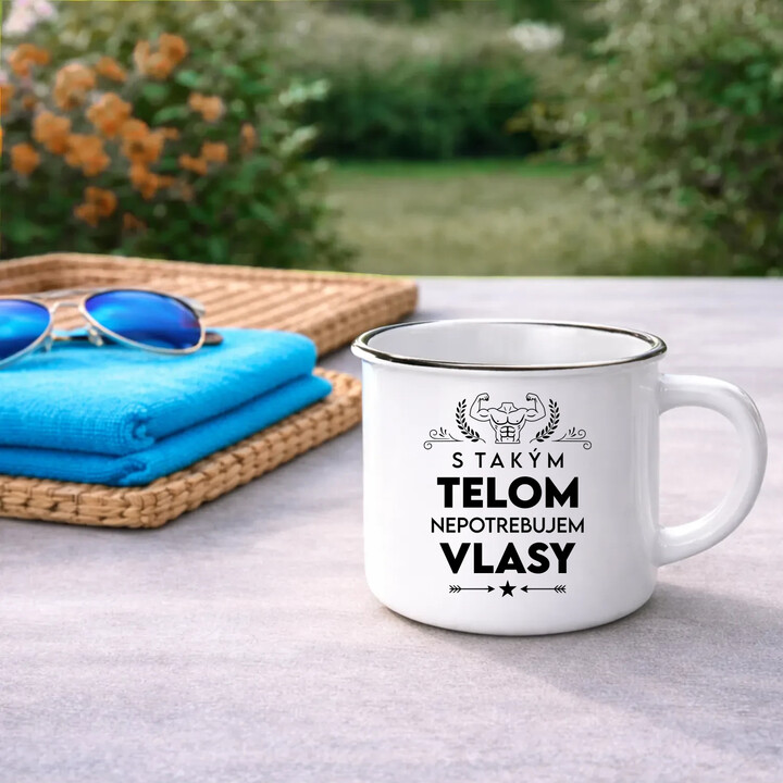 S takým telom, nepotrebujem vlasy  - smaltovaný hrnček s potlačou