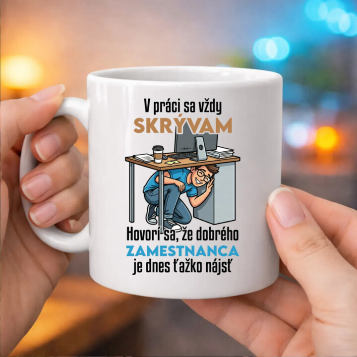 V práci sa vždy skrývam - keramický hrnček s potlačou
