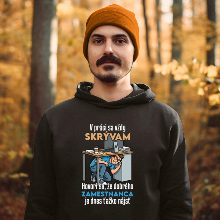 V práci sa vždy skrývam  - pánska mikina s potlačou