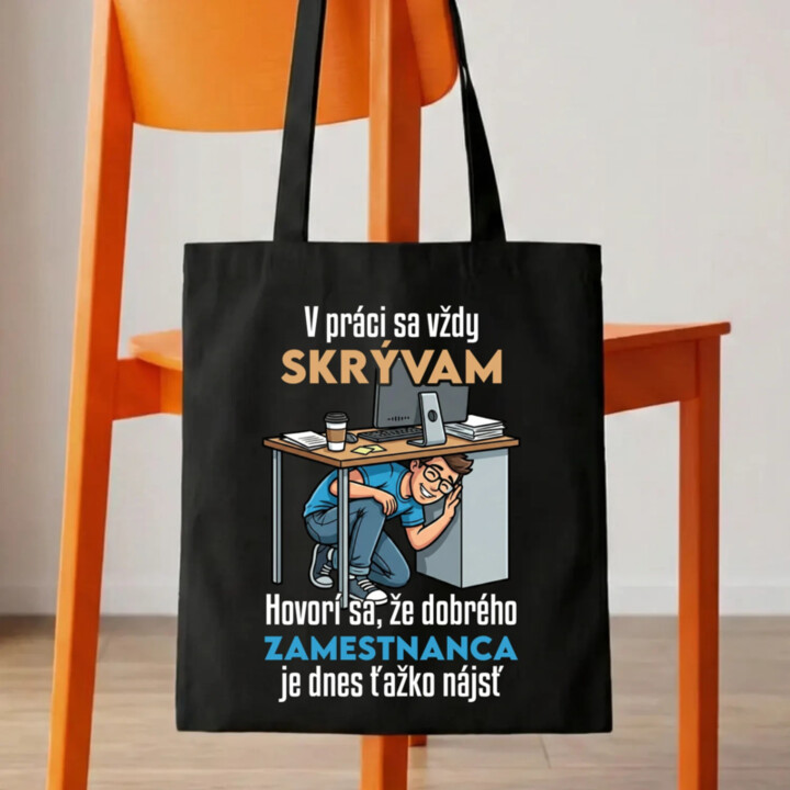 V práci sa vždy skrývam - taška s potlačou