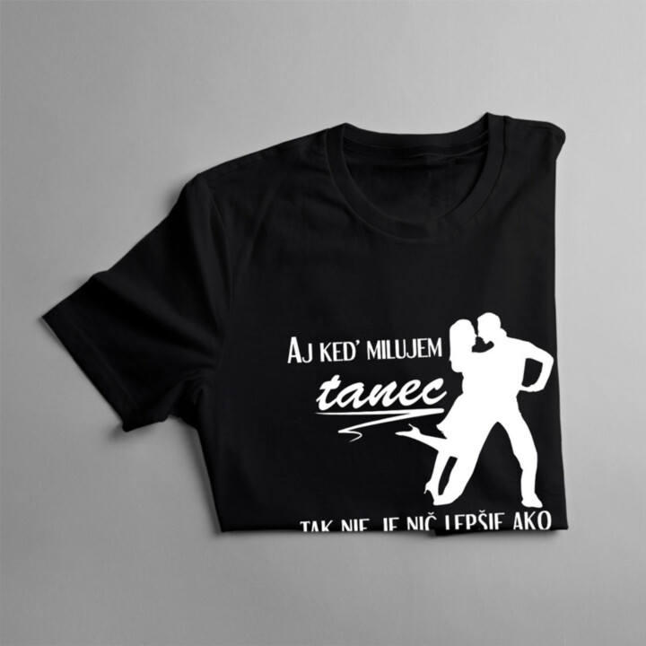 Aj keď milujem tanec - dámske tričko s potlačou