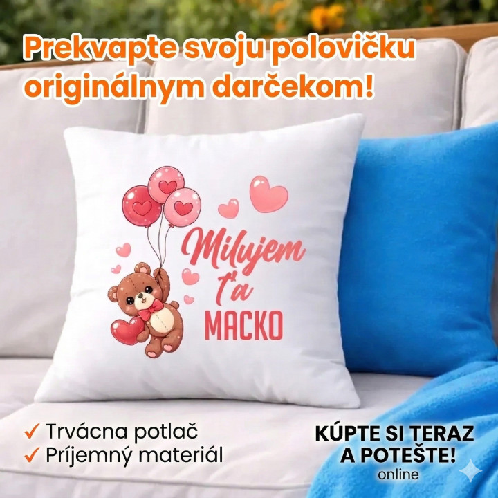 Milujem ťa, macko - vankúš s potlačou
