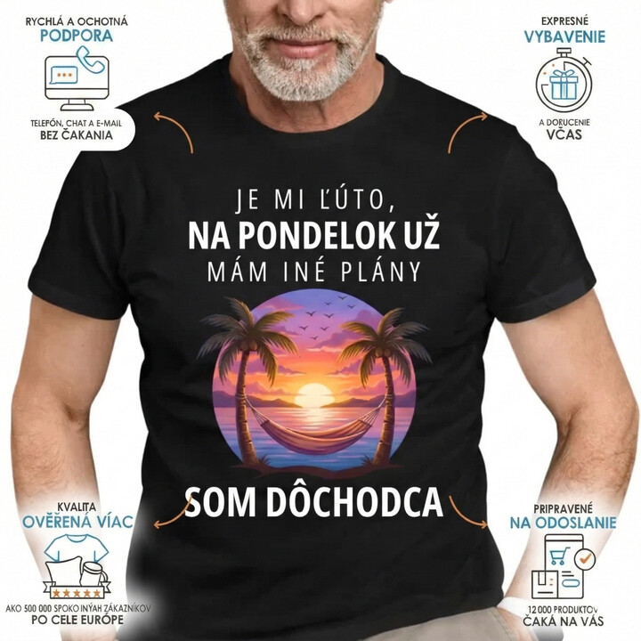 Je mi ľúto, na pondelok už mám iné plány. Som dôchodca - pánske tričko s potlačou