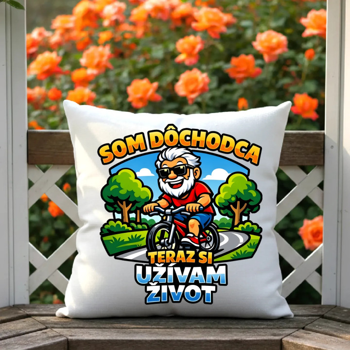 Som dôchodca, teraz si užívam život - vankúš s potlačou