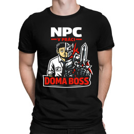 NPC v práci, doma boss - pánske tričko s potlačou
