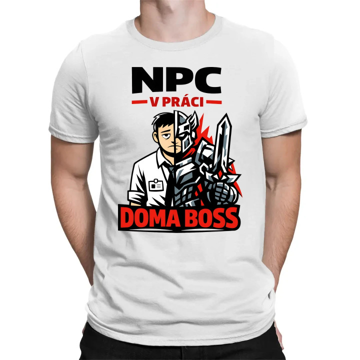 NPC v práci, doma boss - pánske tričko s potlačou