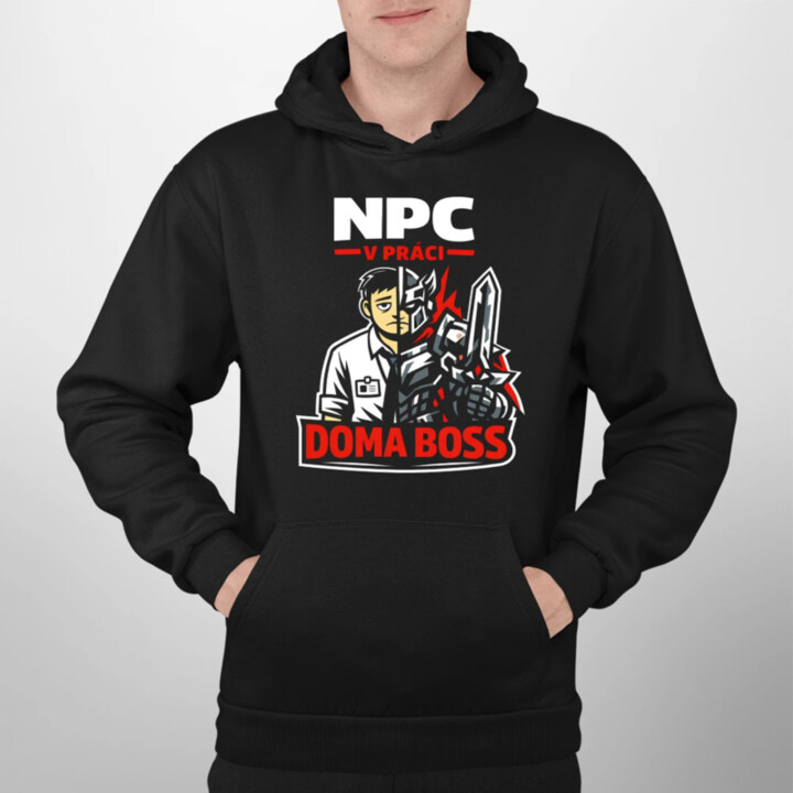 NPC v práci, doma boss  - pánska mikina s potlačou