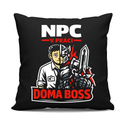 NPC v práci, doma boss - čierny vankúš s potlačou