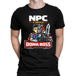 NPC v škole, doma boss - pánske tričko s potlačou