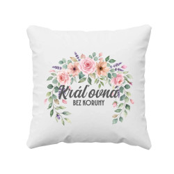 Kráľovná bez koruny - vankúš s potlačou