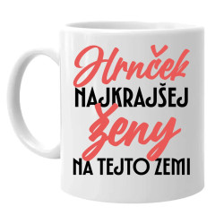 Hrnček najkrajšej ženy na tejto zemi - keramický hrnček s potlačou
