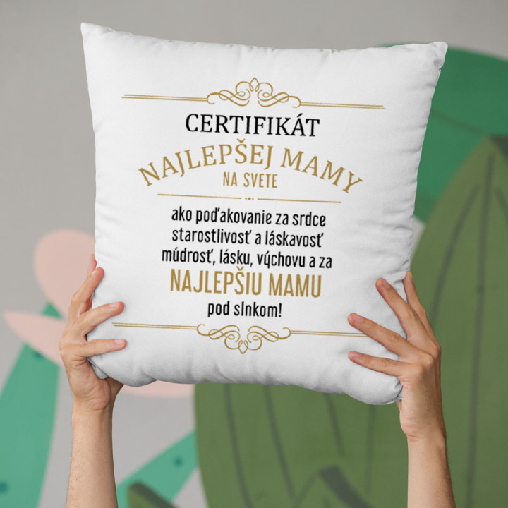 Certifikát najlepšej mamy na svete - vankúš s potlačou