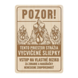 Pozor! Tento priestor strážia vycvičené sliepky - drevená tabuľka s gravírovaním